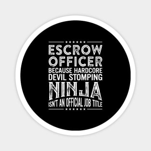 Escrow officer Because Hardcore Devil Stomping Ninja Isn't An Official Job Title Magnet